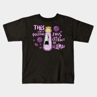 This isn't poison, This is extract of llama Kids T-Shirt